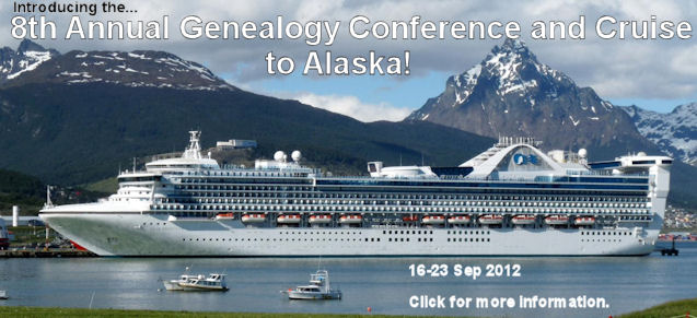 8th Annual Genealogy Conference and Cruise ... to Alaska!
